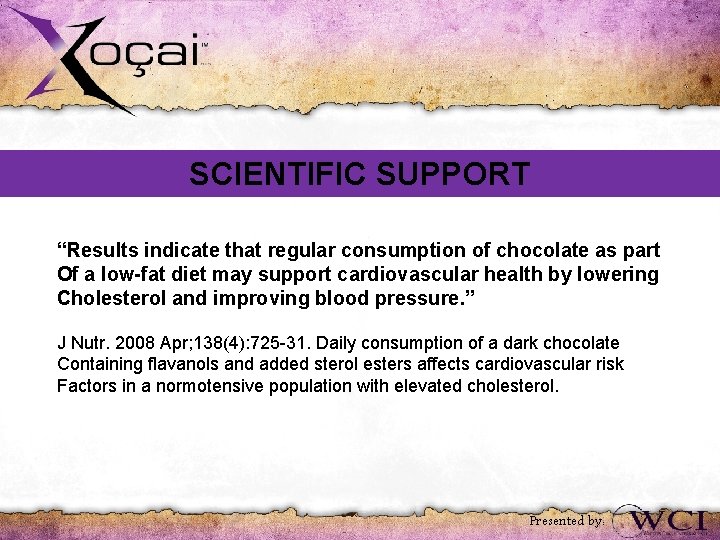 SCIENTIFIC SUPPORT “Results indicate that regular consumption of chocolate as part Of a low-fat