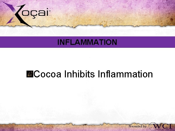 INFLAMMATION Cocoa Inhibits Inflammation Presented by: 