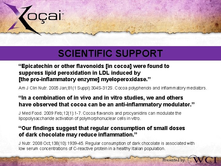 SCIENTIFIC SUPPORT “Epicatechin or other flavonoids [in cocoa] were found to suppress lipid peroxidation