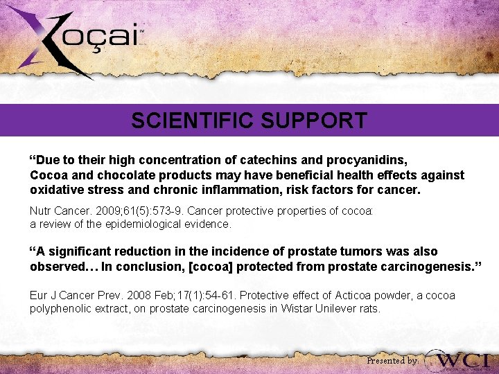 SCIENTIFIC SUPPORT “Due to their high concentration of catechins and procyanidins, Cocoa and chocolate