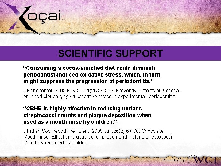 SCIENTIFIC SUPPORT “Consuming a cocoa-enriched diet could diminish periodontist-induced oxidative stress, which, in turn,