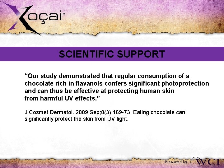 SCIENTIFIC SUPPORT “Our study demonstrated that regular consumption of a chocolate rich in flavanols