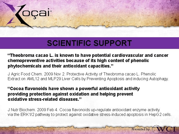 SCIENTIFIC SUPPORT “Theobroma cacao L. is known to have potential cardiovascular and cancer chemopreventive