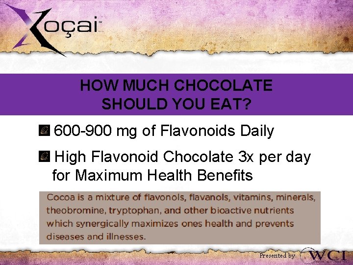 HOW MUCH CHOCOLATE SHOULD YOU EAT? 600 -900 mg of Flavonoids Daily High Flavonoid
