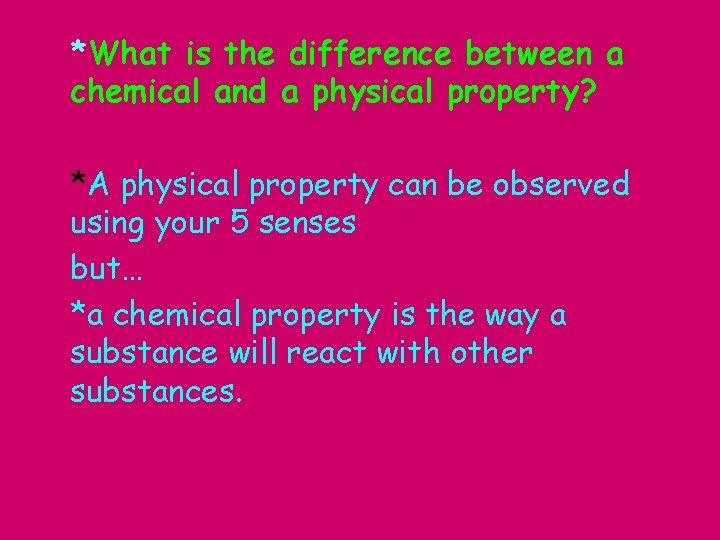 *What is the difference between a chemical and a physical property? *A physical property