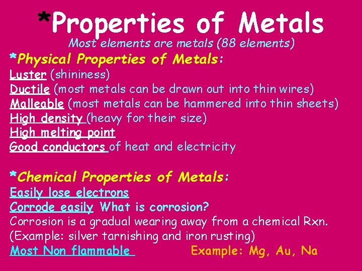 *Properties of Metals Most elements are metals (88 elements) *Physical Properties of Metals: Luster