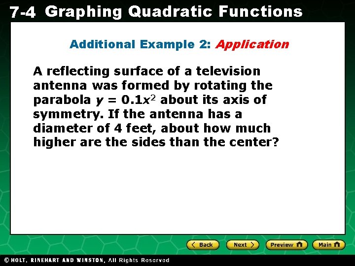 7 -4 Graphing Quadratic Functions Additional Example 2: Application A reflecting surface of a