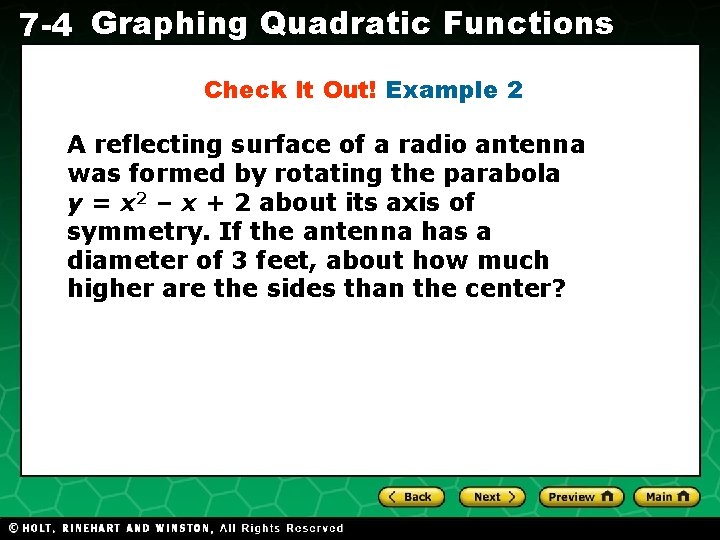 7 -4 Graphing Quadratic Functions Check It Out! Example 2 A reflecting surface of