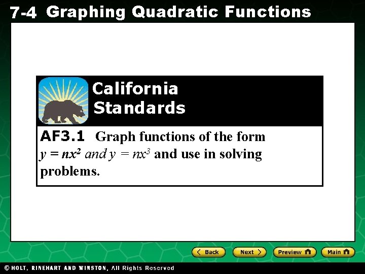 7 -4 Graphing Quadratic Functions California Standards AF 3. 1 Graph functions of the