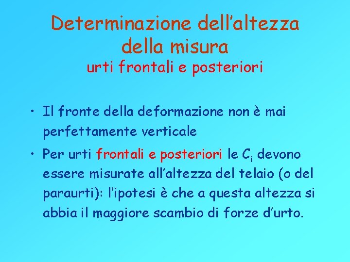 Determinazione dell’altezza della misura urti frontali e posteriori • Il fronte della deformazione non Determinazione dell’altezza della misura urti frontali e posteriori • Il fronte della deformazione non
