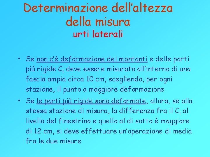 Determinazione dell’altezza della misura urti laterali • Se non c’è deformazione dei montanti e Determinazione dell’altezza della misura urti laterali • Se non c’è deformazione dei montanti e