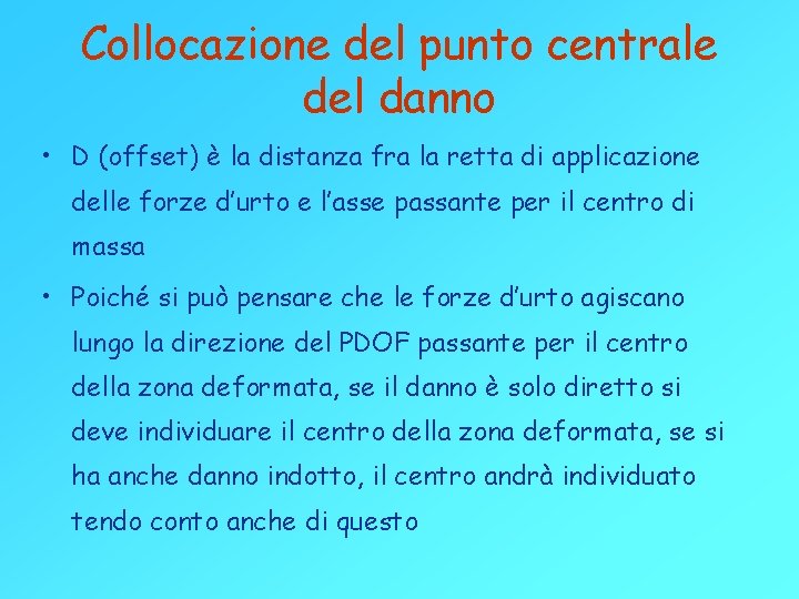 Collocazione del punto centrale del danno • D (offset) è la distanza fra la