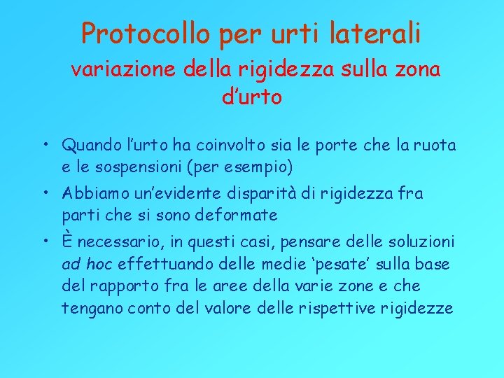 Protocollo per urti laterali variazione della rigidezza sulla zona d’urto • Quando l’urto ha Protocollo per urti laterali variazione della rigidezza sulla zona d’urto • Quando l’urto ha