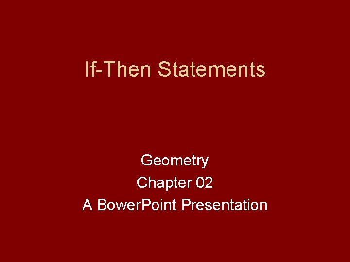 If-Then Statements Geometry Chapter 02 A Bower. Point Presentation 