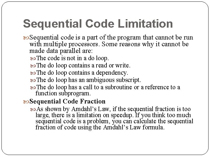 Sequential Code Limitation Sequential code is a part of the program that cannot be