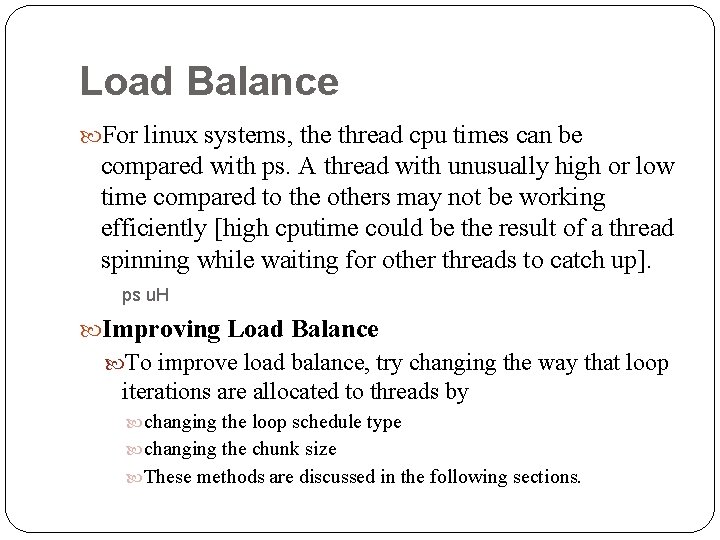 Load Balance For linux systems, the thread cpu times can be compared with ps.