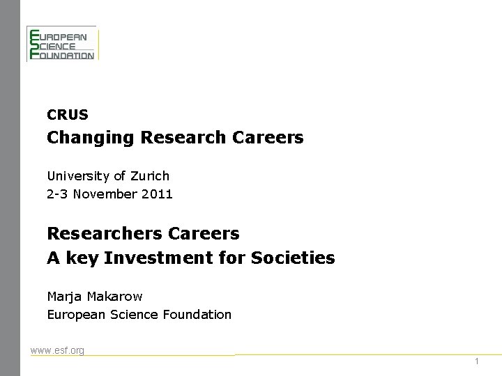 CRUS Changing Research Careers University of Zurich 2 -3 November 2011 Researchers Careers A