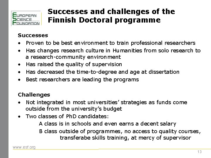 Successes and challenges of the Finnish Doctoral programme Successes • Proven to be best