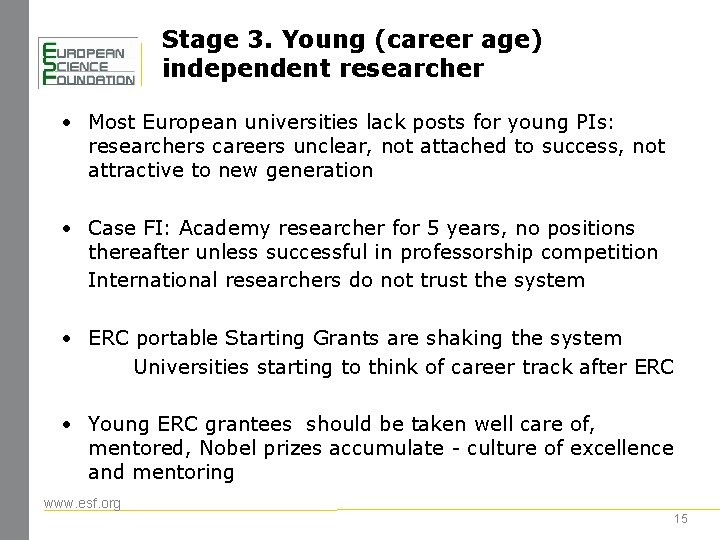 Stage 3. Young (career age) independent researcher • Most European universities lack posts for