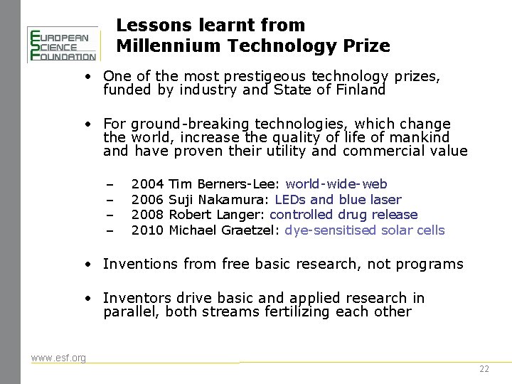 Lessons learnt from Millennium Technology Prize • One of the most prestigeous technology prizes,
