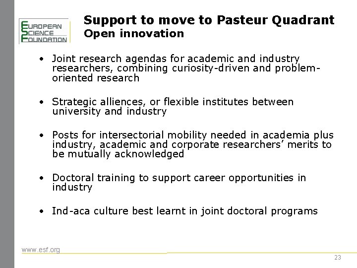 Support to move to Pasteur Quadrant Open innovation • Joint research agendas for academic