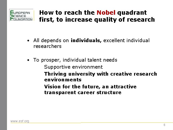 How to reach the Nobel quadrant first, to increase quality of research • All
