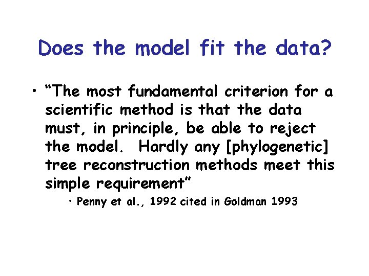 Does the model fit the data? • “The most fundamental criterion for a scientific