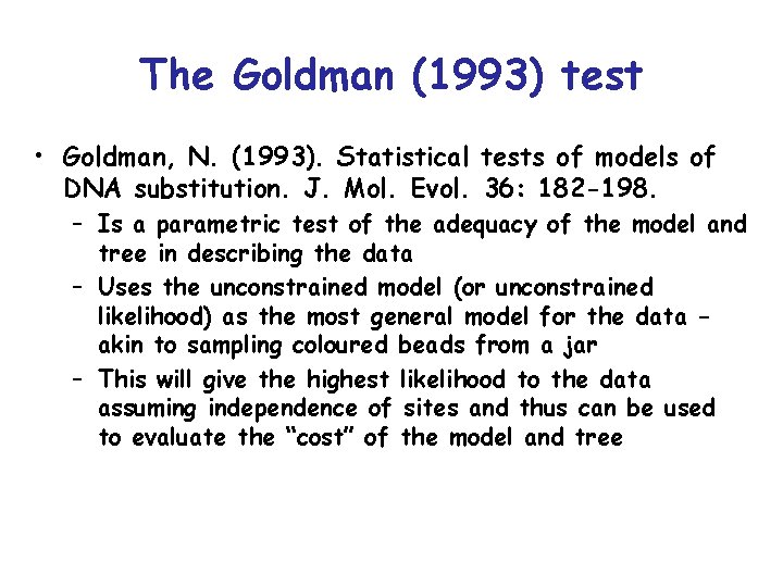 The Goldman (1993) test • Goldman, N. (1993). Statistical tests of models of DNA