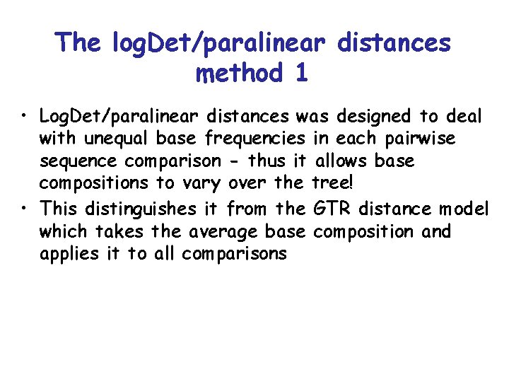 The log. Det/paralinear distances method 1 • Log. Det/paralinear distances was designed to deal