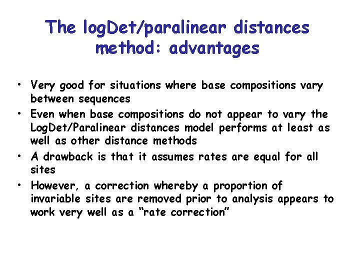 The log. Det/paralinear distances method: advantages • Very good for situations where base compositions