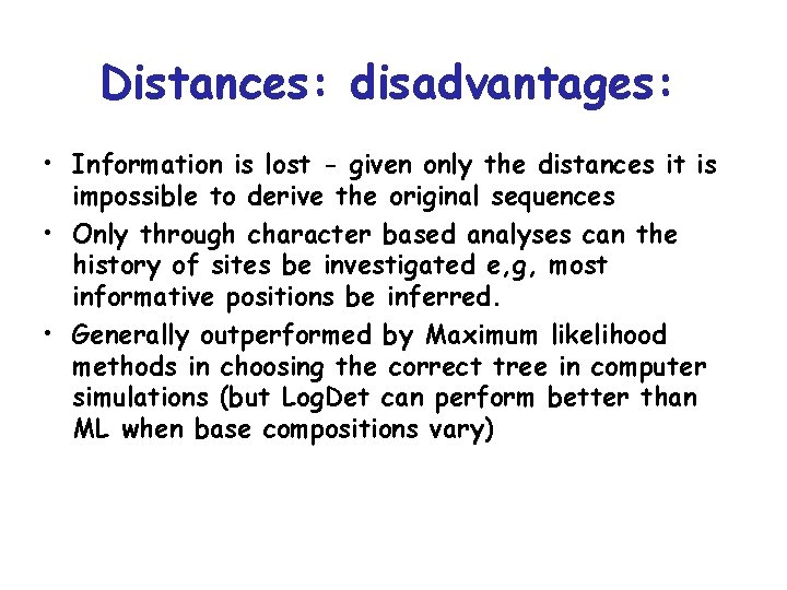 Distances: disadvantages: • Information is lost - given only the distances it is impossible