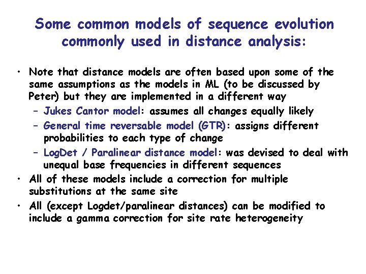 Some common models of sequence evolution commonly used in distance analysis: • Note that