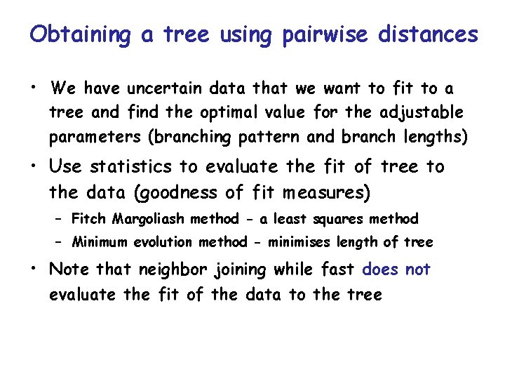 Obtaining a tree using pairwise distances • We have uncertain data that we want