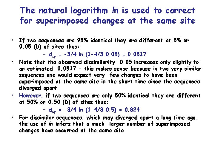 The natural logarithm ln is used to correct for superimposed changes at the same