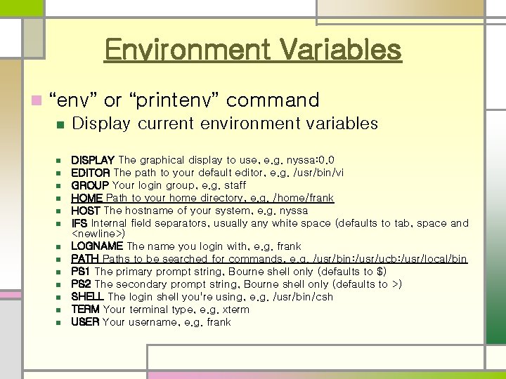 Environment Variables n “env” or “printenv” command n Display current environment variables n DISPLAY