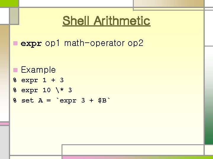 Shell Arithmetic n expr op 1 math-operator op 2 n Example % expr 1