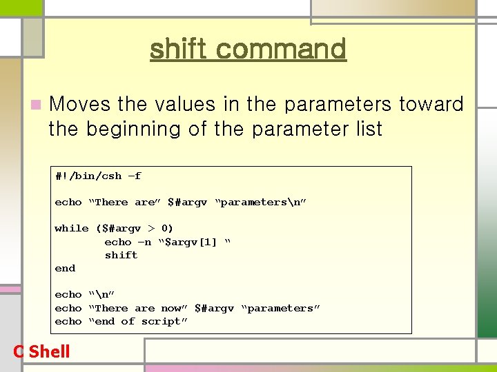 shift command n Moves the values in the parameters toward the beginning of the