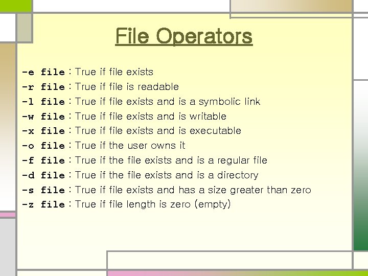 File Operators -e -r -l -w -x -o -f -d -s -z file file
