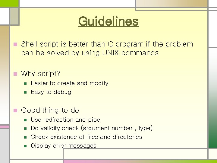 Guidelines n Shell script is better than C program if the problem can be