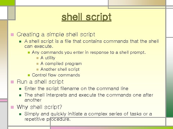 shell script n Creating a simple shell script n A shell script is a