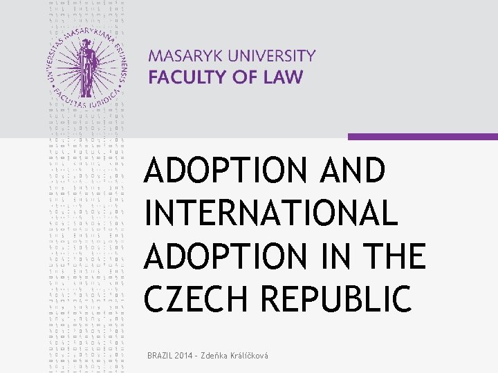 ADOPTION AND INTERNATIONAL ADOPTION IN THE CZECH REPUBLIC BRAZIL 2014 - Zdeňka Králíčková 