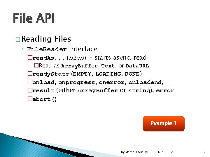 File API � Reading Files ◦ File. Reader interface �read. As. . . (blob)