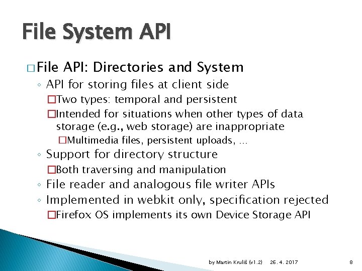 File System API � File API: Directories and System ◦ API for storing files