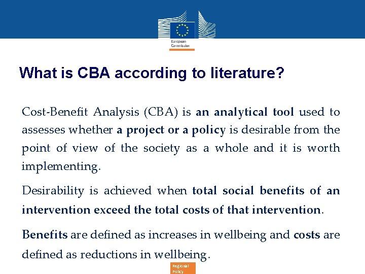 What is CBA according to literature? Cost-Benefit Analysis (CBA) is an analytical tool used