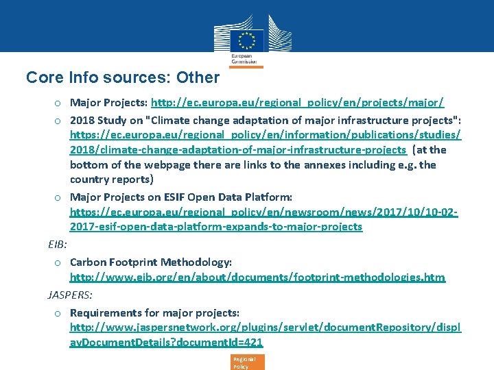 Core Info sources: Other o Major Projects: http: //ec. europa. eu/regional_policy/en/projects/major/ o 2018 Study