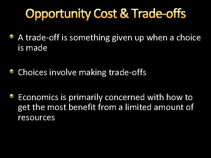 Opportunity Cost & Trade-offs A trade-off is something given up when a choice is