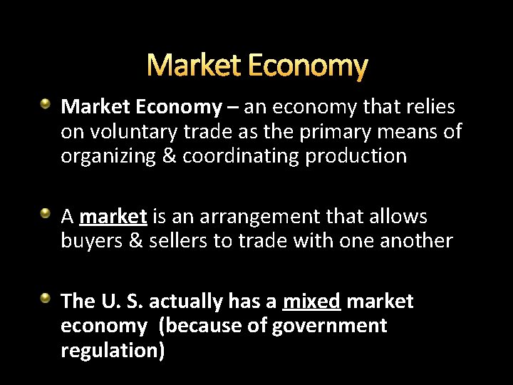 Market Economy – an economy that relies on voluntary trade as the primary means