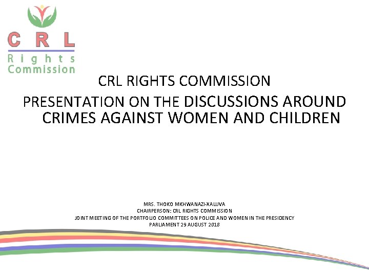 CRL RIGHTS COMMISSION PRESENTATION ON THE DISCUSSIONS AROUND CRIMES AGAINST WOMEN AND CHILDREN MRS. CRL RIGHTS COMMISSION PRESENTATION ON THE DISCUSSIONS AROUND CRIMES AGAINST WOMEN AND CHILDREN MRS.