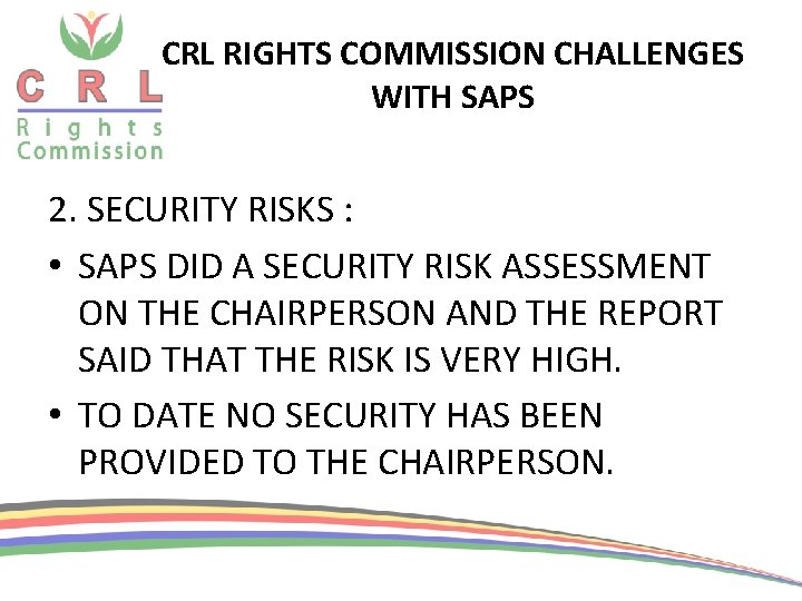 CRL RIGHTS COMMISSION CHALLENGES WITH SAPS 2. SECURITY RISKS : • SAPS DID A CRL RIGHTS COMMISSION CHALLENGES WITH SAPS 2. SECURITY RISKS : • SAPS DID A