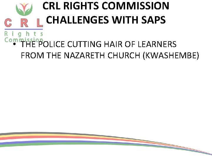 CRL RIGHTS COMMISSION CHALLENGES WITH SAPS • THE POLICE CUTTING HAIR OF LEARNERS FROM CRL RIGHTS COMMISSION CHALLENGES WITH SAPS • THE POLICE CUTTING HAIR OF LEARNERS FROM